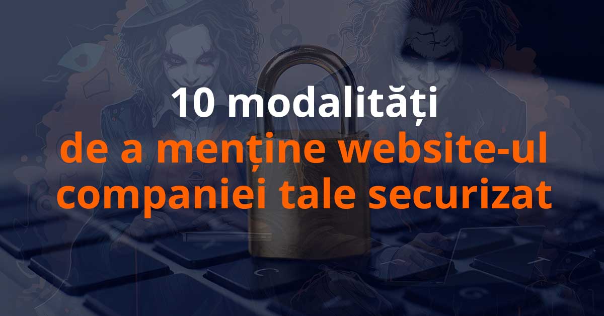 10-modalitati-de-a-mentine-websiteul-companiei-securizat