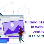 10 tendințe esențiale în web design pentru 2025: la ce să te aștepți și ce să adopți