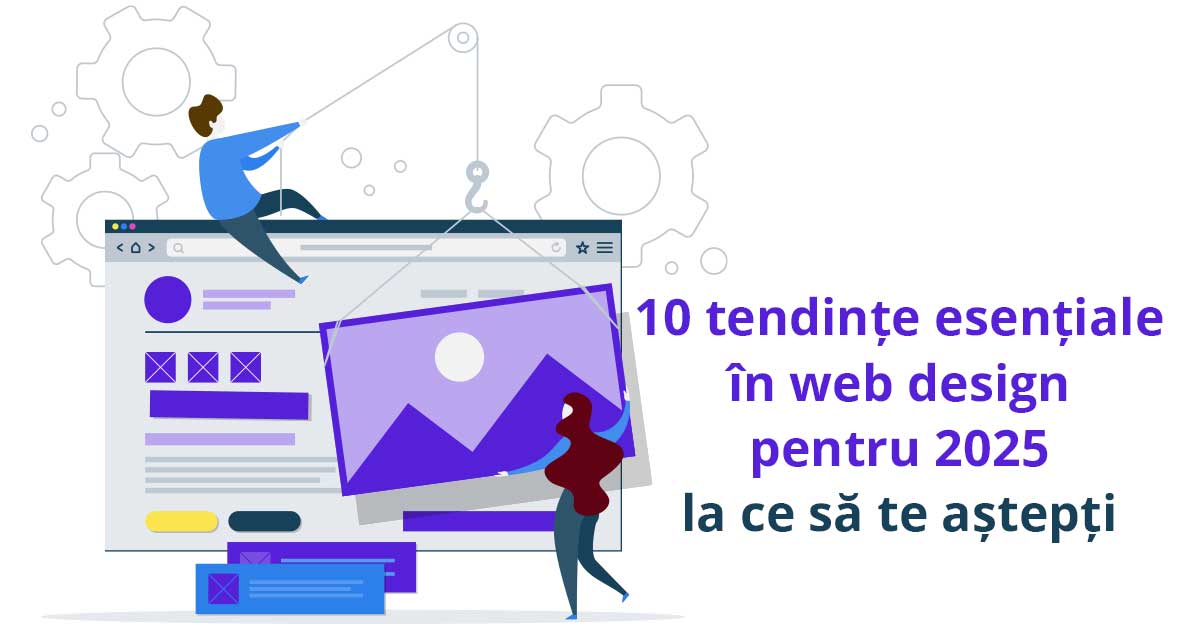 10 tendințe esențiale în web design pentru 2025: la ce să te aștepți și ce să adopți